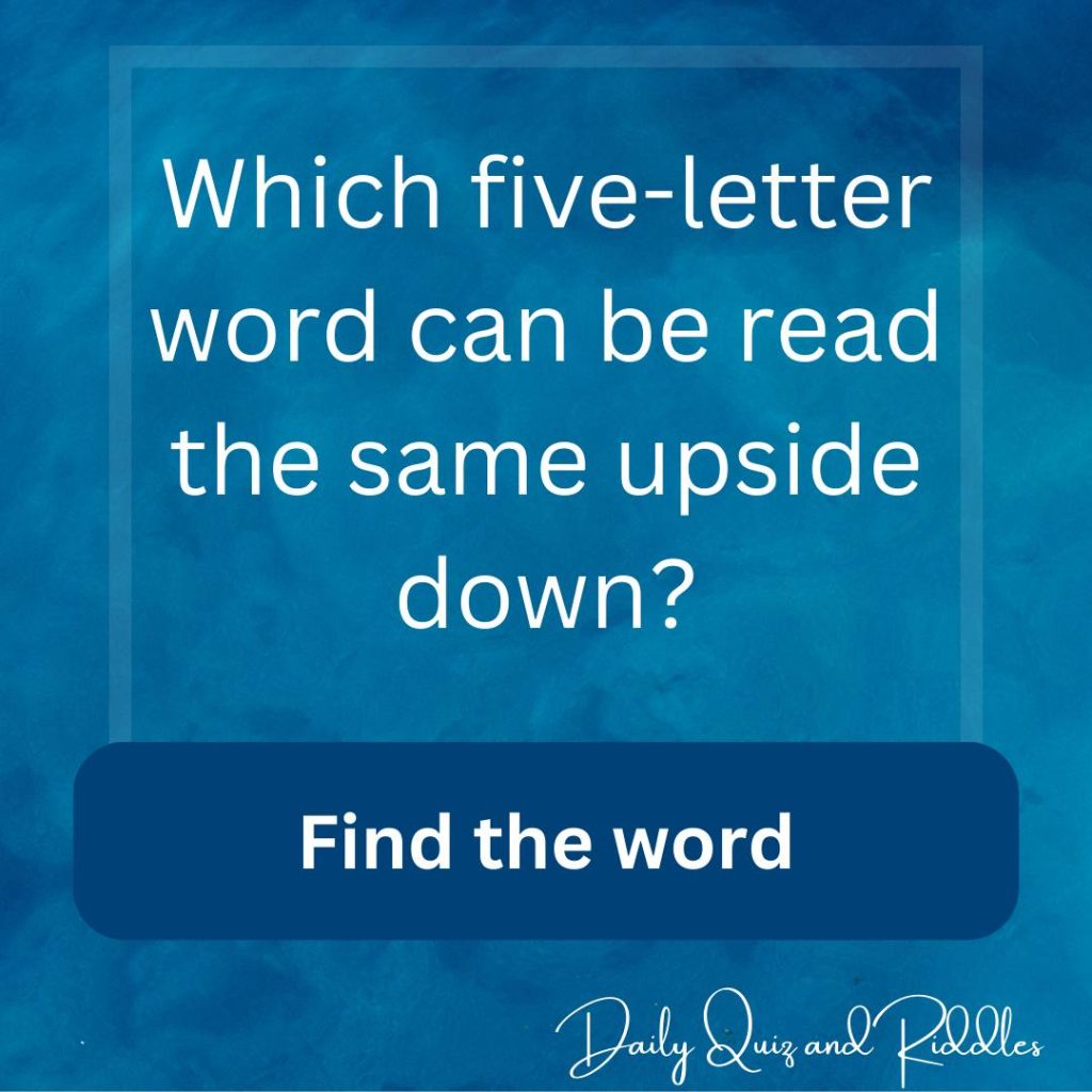 which-five-letter-word-can-be-read-the-same-upside-down-daily-quiz